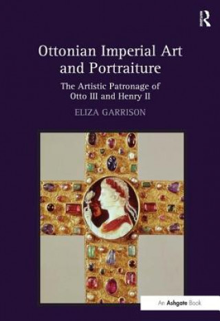 Kniha Ottonian Imperial Art and Portraiture Eliza Garrison