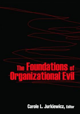 Könyv Foundations of Organizational Evil Carole L Jurkiewicz