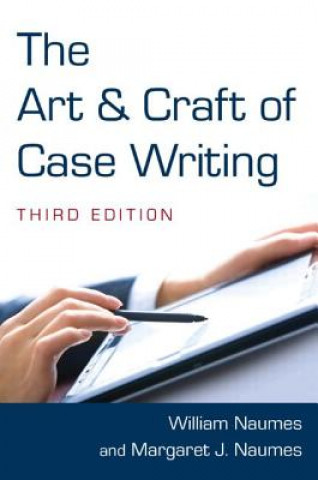 Könyv Art and Craft of Case Writing William Naumes