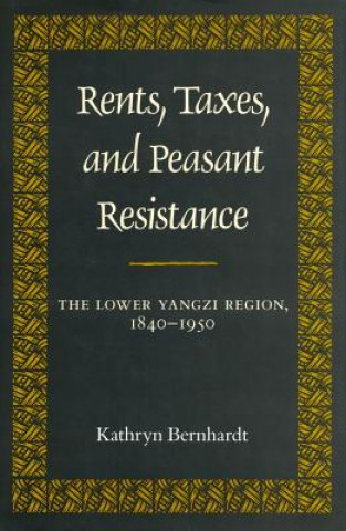 Kniha Rents, Taxes, and Peasant Resistance Kathryn Bernhardt