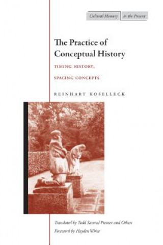 Kniha Practice of Conceptual History Reinhart Koselleck