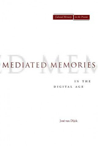 Könyv Mediated Memories in the Digital Age Jose van Dijck