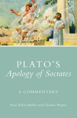 Kniha Plato's Apology of Socrates: A Commentary Paul Allen Miller