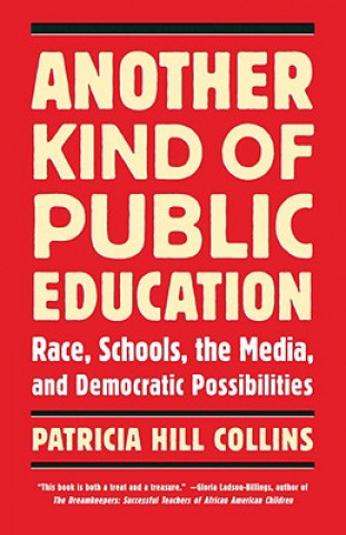 Kniha Another Kind of Public Education Patricia Hill Collins