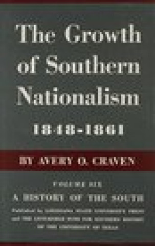 Kniha Growth of Southern Nationalism, 1848-1861 A O Craven