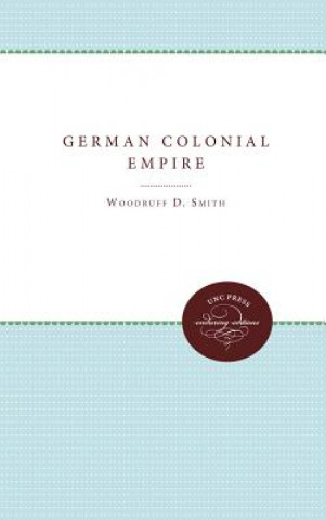 Kniha German Colonial Empire Woodruff D Smith