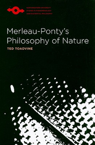 Książka Merleau-Ponty's Philosophy of Nature Ted Toadvine