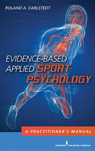 Kniha Evidence-Based Applied Sport Psychology Roland A Carlstedt