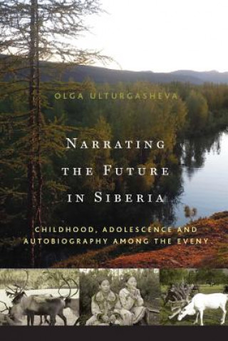 Könyv Narrating the Future in Siberia Olga Ulturgasheva