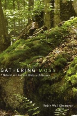 Könyv Gathering Moss Robin Wall Kimmerer