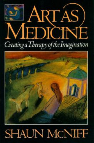 Kniha Art as Medicine Shaun McNiff