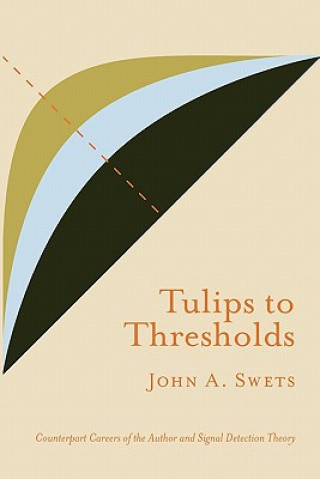 Kniha Tulips to Thresholds Swets A John