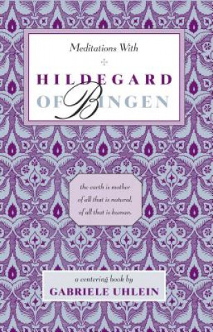 Könyv Meditations with Hildegard of Bingen Gabriele Uhlein