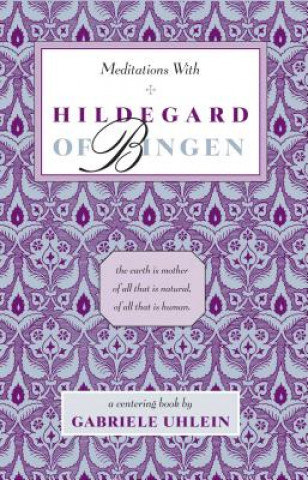 Livre Meditations with Hildegard of Bingen Gabriele Uhlein