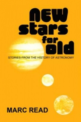 Carte New Stars for Old - Stories from the History of Astronomy Marc Read
