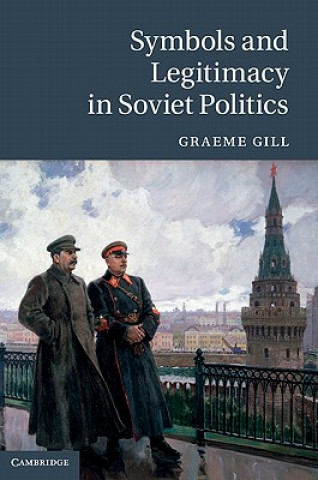 Könyv Symbols and Legitimacy in Soviet Politics Graeme Gill