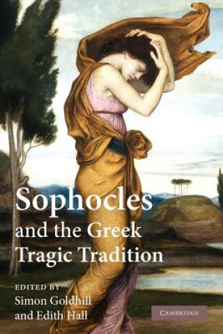 Knjiga Sophocles and the Greek Tragic Tradition Simon Goldhill