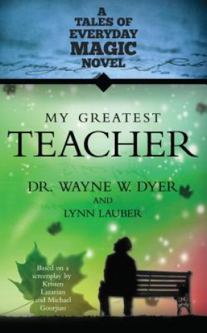 Kniha My Greatest Teacher Wayne W. Dyer