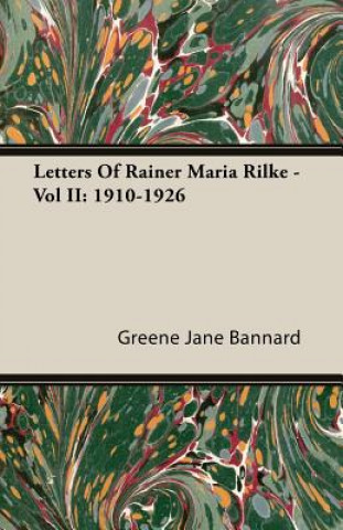 Carte Letters Of Rainer Maria Rilke - Vol II Greene Jane Bannard