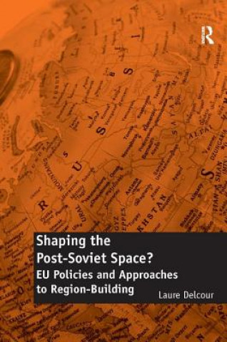 Könyv Shaping the Post-Soviet Space? Laure Delcour