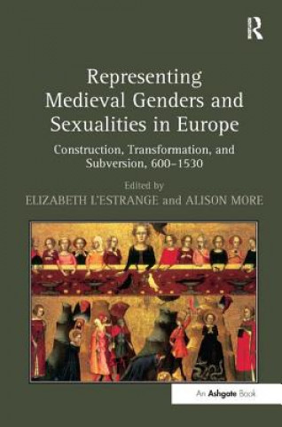 Carte Representing Medieval Genders and Sexualities in Europe Elizabeth LEstrange