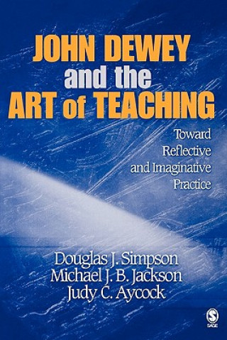 Book John Dewey and the Art of Teaching Douglas J Simpson