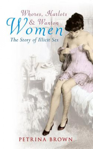Kniha Whores, Harlots & Wanton Women Petrina Brown