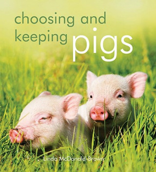 Könyv Choosing and Keeping Pigs Linda McDonald Brown