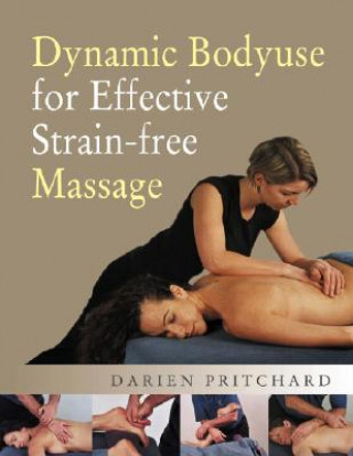 Knjiga Dynamic Bodyuse for Effective, Strain-Free Massage Darien Pritchard