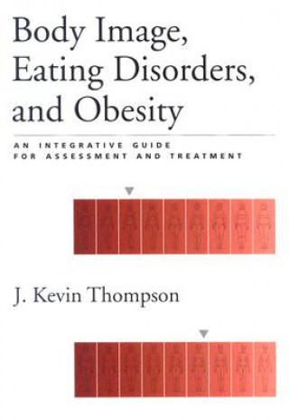 Könyv Body Image, Eating Disorders, and Obesity J Kevin Thompson