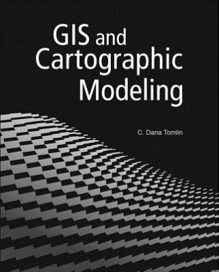 Könyv GIS and Cartographic Modeling C Dana Tomlin