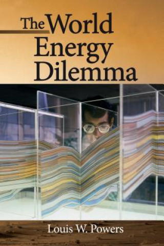 Kniha World Energy Dilemma Louis W Powers