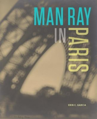 Book Man Ray in Paris Erin C Garcia