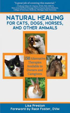 Carte Natural Healing for Cats, Dogs, Horses, and Other Animals Lisa Preston