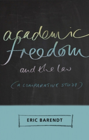 Kniha Academic Freedom and the Law Eric Barendt