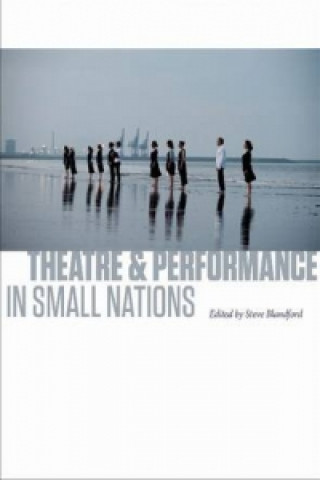 Βιβλίο Theatre and Performance in Small Nations Steve Blandford