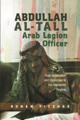 Könyv Abdullah al-Tall -- Arab Legion Officer Ronen Yitzhak