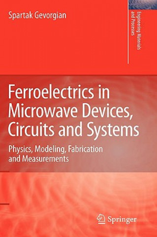 Carte Ferroelectrics in Microwave Devices, Circuits and Systems Spartak Gevorgian