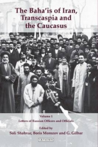 Carte Baha'is of Iran, Transcaspia and the Caucasus: v. 1 Soli Shahvar