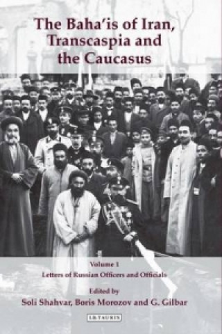 Książka Baha'is of Iran, Transcaspia and the Caucasus: v. 1 Soli Shahvar