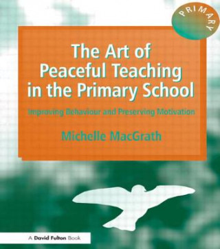 Carte Art of Peaceful Teaching in the Primary School Michelle MacGrath