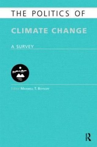 Carte Politics of Climate Change Maxwell T Boykoff