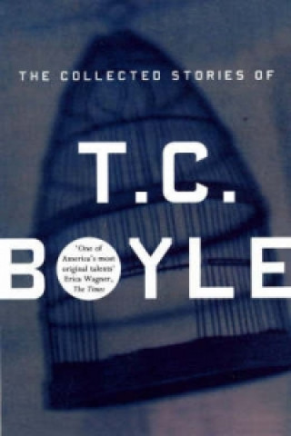 Книга Collected Stories Of T.Coraghessan Boyle Tom Coraghessan Boyle