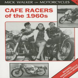 Könyv Cafe Racers of 50s and 60s Mick Walker