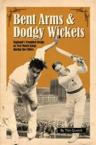 Książka Bent Arms and Dodgy Wickets Tim Quelch