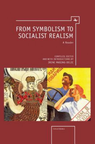 Kniha From Symbolism to Socialist Realism Irene Masing Delic