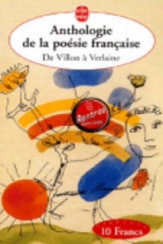 Kniha Anthologie De LA Poesie Francaise De Villon a Verlaine de Villon a Verlaine