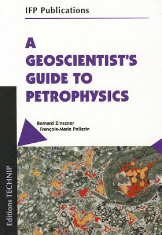 Könyv Geoscientist's Guide to Petrophysics B Zinszner