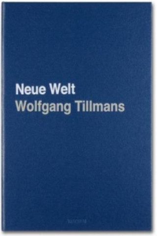 Kniha Neue Welt Wolfgang Tillmans