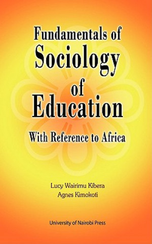 Carte Fundamentals of Sociology of Education with Reference to Africa Lucy Wairimu Kibera